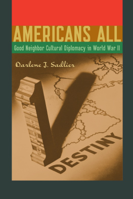 Darlene J. Sadlier - Americans All: Good Neighbor Cultural Diplomacy in World War II