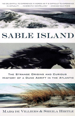 Marq de Villiers - Sable Island: The Strange Origins and Curious History of a Dune Adrift in the Atlantic