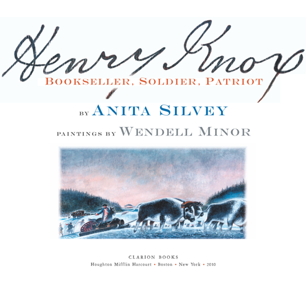 Henry Knox BOOKSELLER SOLDIER PATRIOT BY ANITA SILVEY PAINTINGS BY W - photo 1