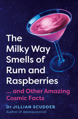 Jillian Scudder - The Milky Way Smells of Rum and Raspberries: ...And Other Amazing Cosmic Facts