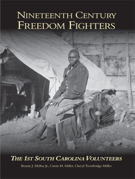 Bennie J McRae Nineteenth Century Freedom Fighters: The 1st South Carolina Volunteers
