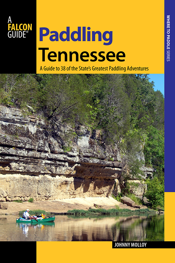 Paddling Tennessee A Guide to 38 of the States Greatest Paddling Adventures - photo 1