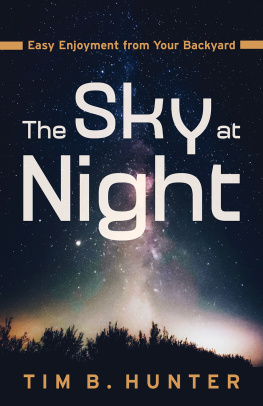 Tim Hunter The Sky at Night: Easy Enjoyment from Your Backyard