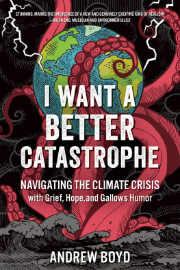 Andrew Boyd - I Want a Better Catastrophe: Navigating the Climate Crisis with Grief, Hope, and Gallows Humor