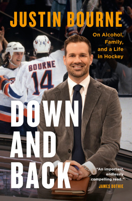 Justin Bourne - Down and Back: On Alcohol, Family, and a Life in Hockey