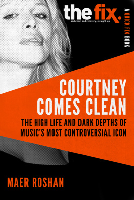 Maer Roshan - Courtney Comes Clean: The High Life and Dark Depths of Musics Most Controversial Icon