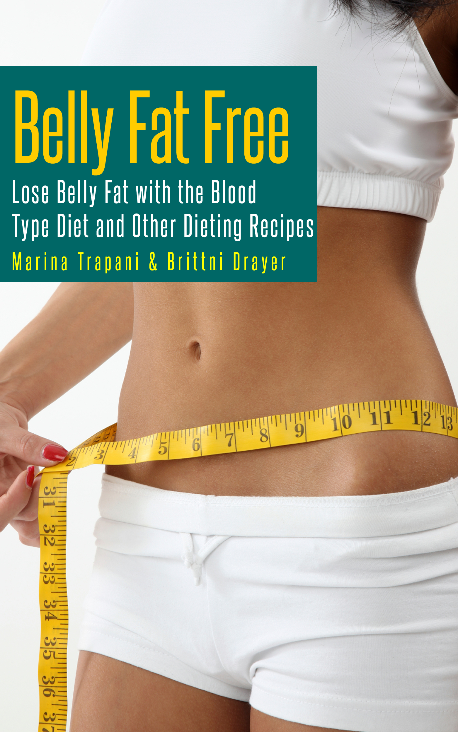 Table of Contents Belly Fat Free Diet Lose Belly Fat with the Blood Type - photo 1