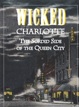 Stephanie Burt Williams Wicked Charlotte: The Sordid Side of the Queen City