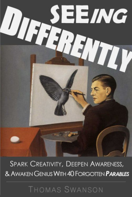 Thomas Swanson - Seeing Differently: Spark Creativity, Deepen Awareness, & Awaken Genius with 40 Forgotten Parables