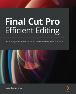 Iain Anderson - Final Cut Pro Efficient Editing: A step-by-step guide to smart video editing with FCP 10.6