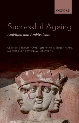 Clemens Tesch-Romer Successful Ageing: Ambition and Ambivalence