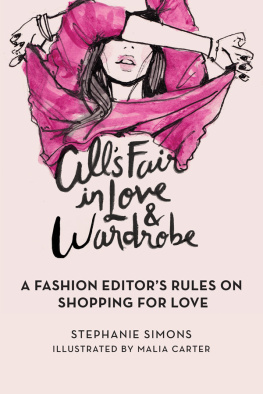 Stephanie Simons - Alls Fair in Love and Wardrobe: A Fashion Editors Rules on Shopping for Love