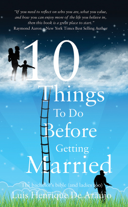 Luís Henrique De Araújo - 10 Things to Do Before Getting Married: The Bachelors Bible (and Ladies Too)