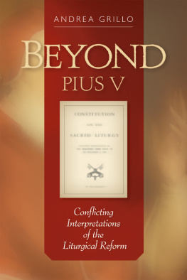 Andrea Grillo - Beyond Pius V: Conflicting Interpretations of the Liturgical Reform