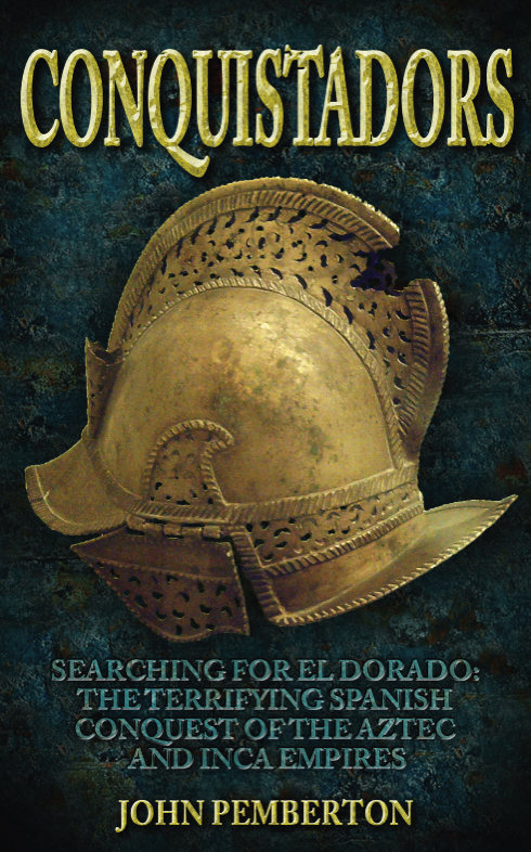 Conquistadors Searching for El Dorado The Terrifying Spanish - image 1