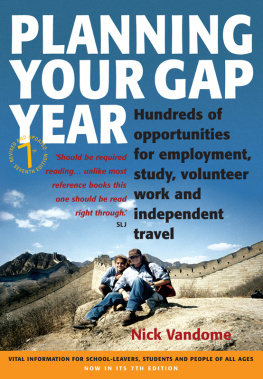 Nick Vandome - Planning Your Gap Year: Hundreds of Opportunities for Employment, Study, Volunteer Work and Independent Travel