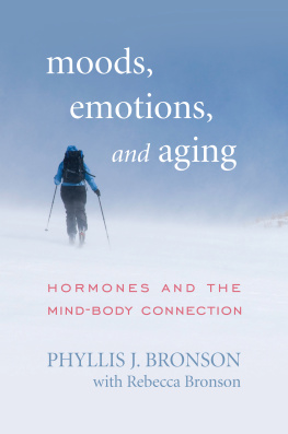 Phyllis J. Bronson Moods, Emotions, and Aging: Hormones and the Mind-Body Connection