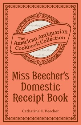 Catharine Esther Beecher - Miss Beechers Domestic Receipt Book: Designed As a Supplement to Her Treatise on Domestic Economy