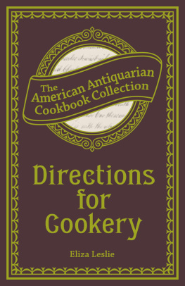 Eliza Leslie - Directions for Cookery: Being a System of the Art, in Its Various Branches