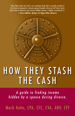 Mark Kohn How They Stash the Cash: A Guide to Finding Income Hidden by a Spouse During Divorce