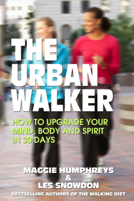 Maggie Humphreys The Urban Walker: How to Upgrade Your Mind, Body and Spirit in 30 Days
