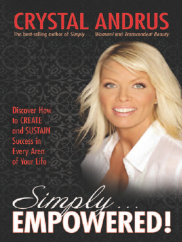 Crystal Andrus Simply EMPOWERED!: Discover How to Create and Sustain Success in Every Area of Your Life