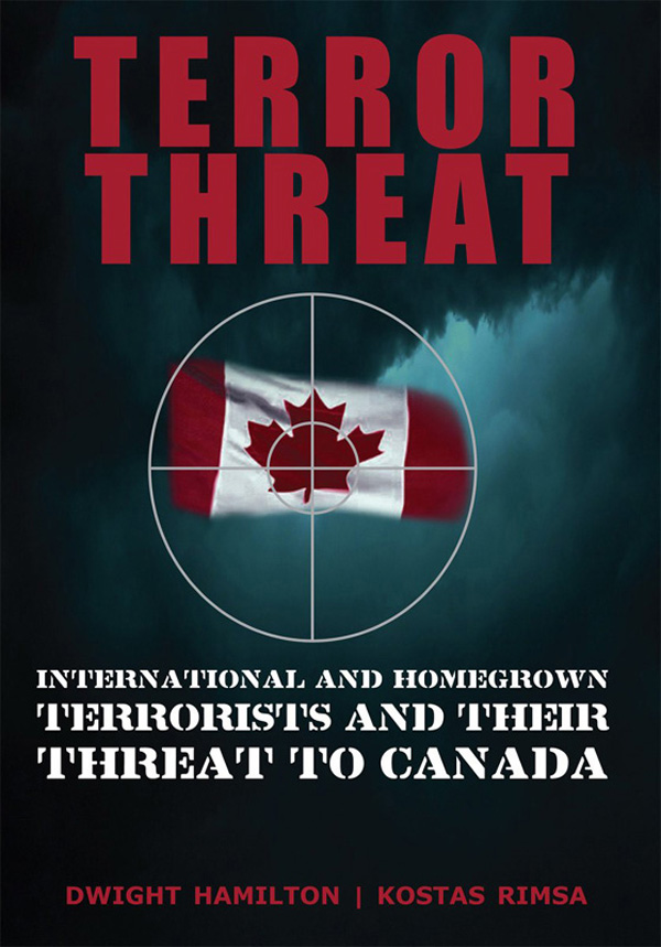 Terror Threat INTERNATIONAL AND HOMEGROWN TERRORISTS AND THEIR THREAT TO CANADA - photo 1