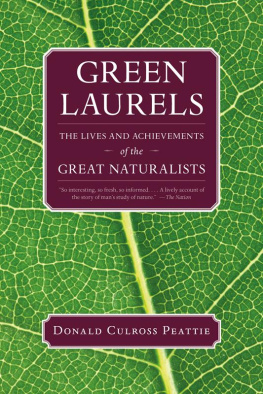 Donald Culross Peattie - Green Laurels: The Lives and Achievements of the Great Naturalists