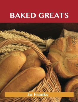 Jo Franks Baked Greats: Delicious Baked Recipes, The Top 100 Baked Recipes