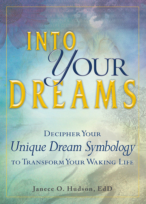 Into Your Dreams Decipher your unique dream symbology to transform your waking life - image 1