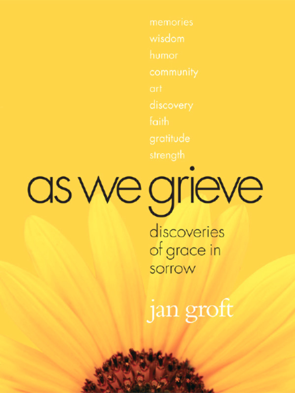 Contents praise for AS WE GRIEVE Winner of Living Now Book Award and ForeWord - photo 1