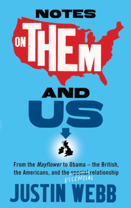 Justin Webb Notes on Them and Us: From the Mayflower to Obama--The British, the Americans and the Special Essential Relationship