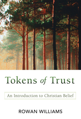 Rowan Williams Tokens of Trust: An Introduction to Christian Belief