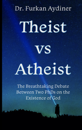 Furkan Aydiner - Theist vs Atheist: The Breathtaking Debate Between Two PhDs on the Existence of God