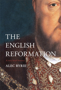 Alec Ryrie - The English Reformation: A Very Brief History