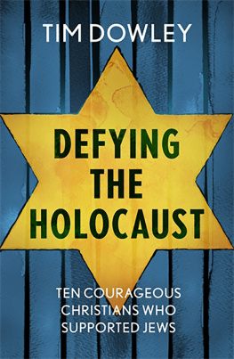 Tim Dowley - Defying the Holocaust: Ten courageous Christians who supported Jews