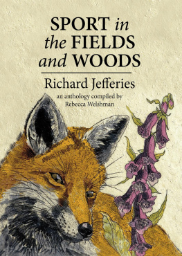 Richard Jefferies - Sport in the Fields and Woods: An anthology compiled by Rebecca Welshman