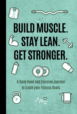 Mango Publishing - Build Muscle. Stay Lean. Get Stronger.: A Daily Food and Exercise Journal to Track your Fitness Goals