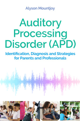 Alyson Mountjoy - Auditory Processing Disorder (APD): Identification, Diagnosis and Strategies for Parents and Professionals