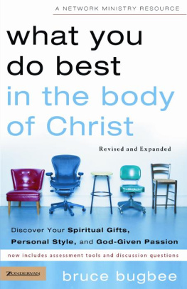 Bruce L. Bugbee What You Do Best in the Body of Christ: Discover Your Spiritual Gifts, Personal Style, and God-Given Passion