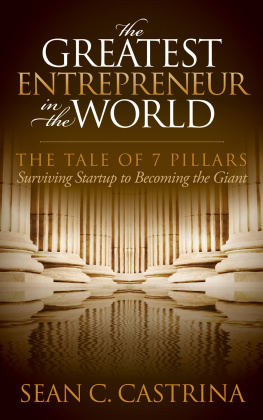 Sean C. Castrina - The Greatest Entrepreneur in the World: The Tale of 7 Pillars: Surviving Startup to Becoming the Giant
