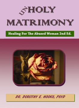 Rev. Dr. Dorothy E. Hooks - Unholy Matrimony: Healing for the Abused Woman 2nd Ed