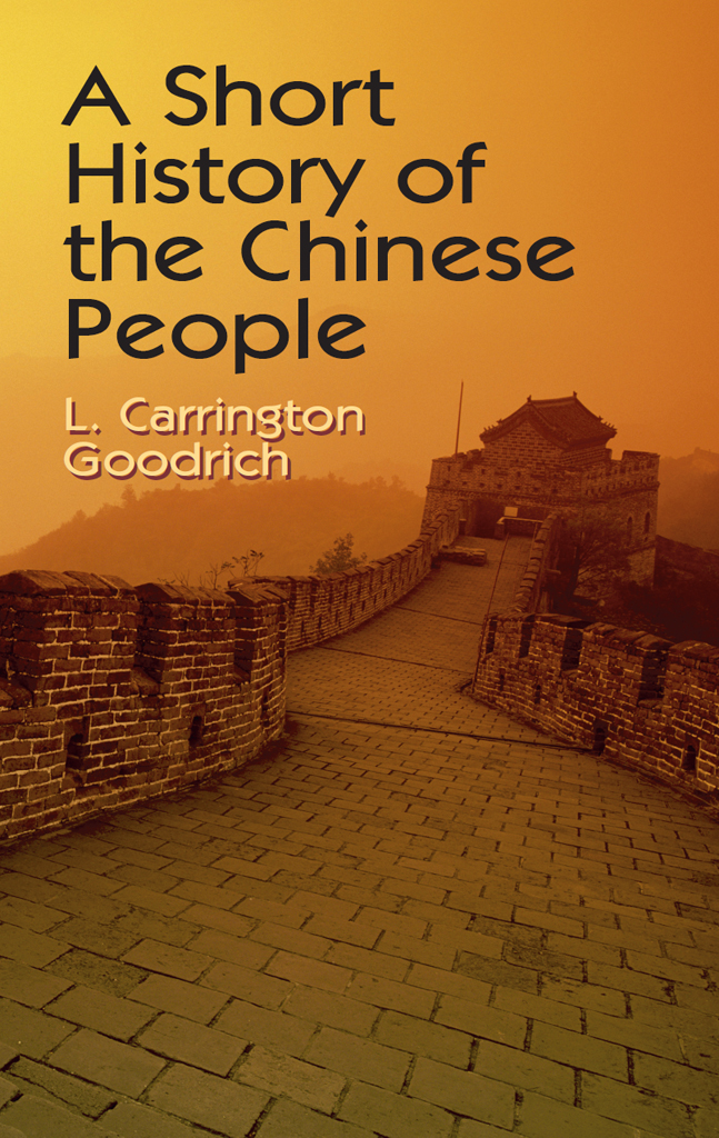 A Short History of the CHINESE PEOPLE L CARRINGTON GOODRICH I LLUSTRATED - photo 1