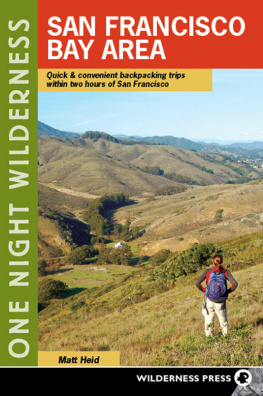 Matt Heid One Night Wilderness: San Francisco Bay Area: Quick and Convenient Backpacking Trips within Two Hours of San Francisco