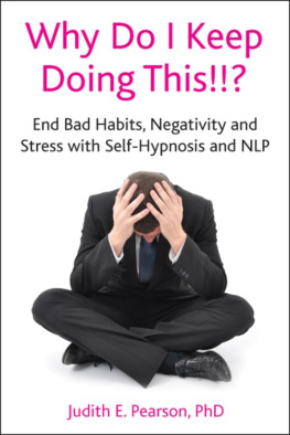 Judith Pearson Why Do I Keep Doing This!!?: End Bad Habits, Negativity and Stress with Self-Hypnosis and NLP