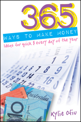 Kylie Ofiu 365 Ways to Make Money: Ideas for Quick $ Every Day of the Year