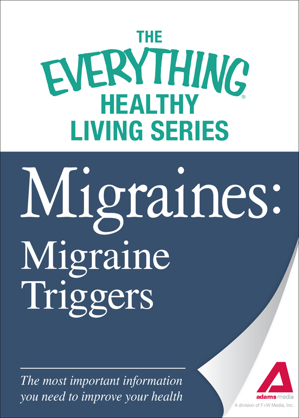 The Everything Healthy Living Series Migraines Migraine Triggers The most - photo 1