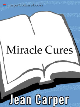 Jean Carper - Miracle Cures: Dramatic New Scientific Discoveries Revealing the Healing Powers of Herbs, Vitamins, and Other Natural Remedies