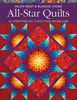 Helen Frost All-Star Quilts: 10 Strip-Pieced Lone Star Sparklers