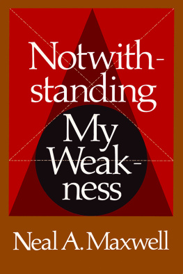 Neal A. Maxwell - Notwithstanding my weakness